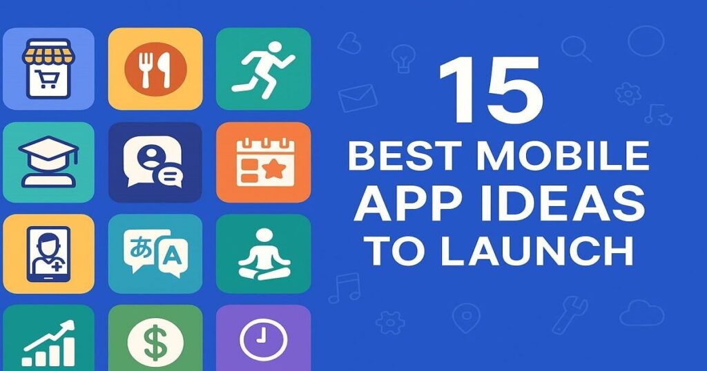 15 Best Mobile App Ideas